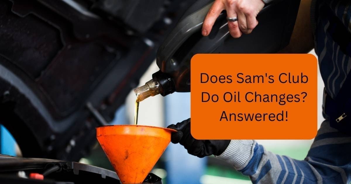 Does Sam’s Club Do Oil Changes?