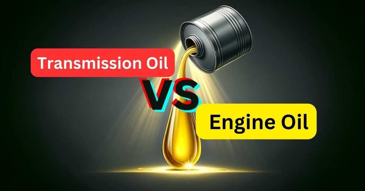 Transmission Oil vs Engine Oil: What’s the Difference?